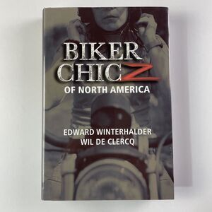 Biker Chicz of North America by Winterhalder (Signed) De Clercq 2010 Hardcover